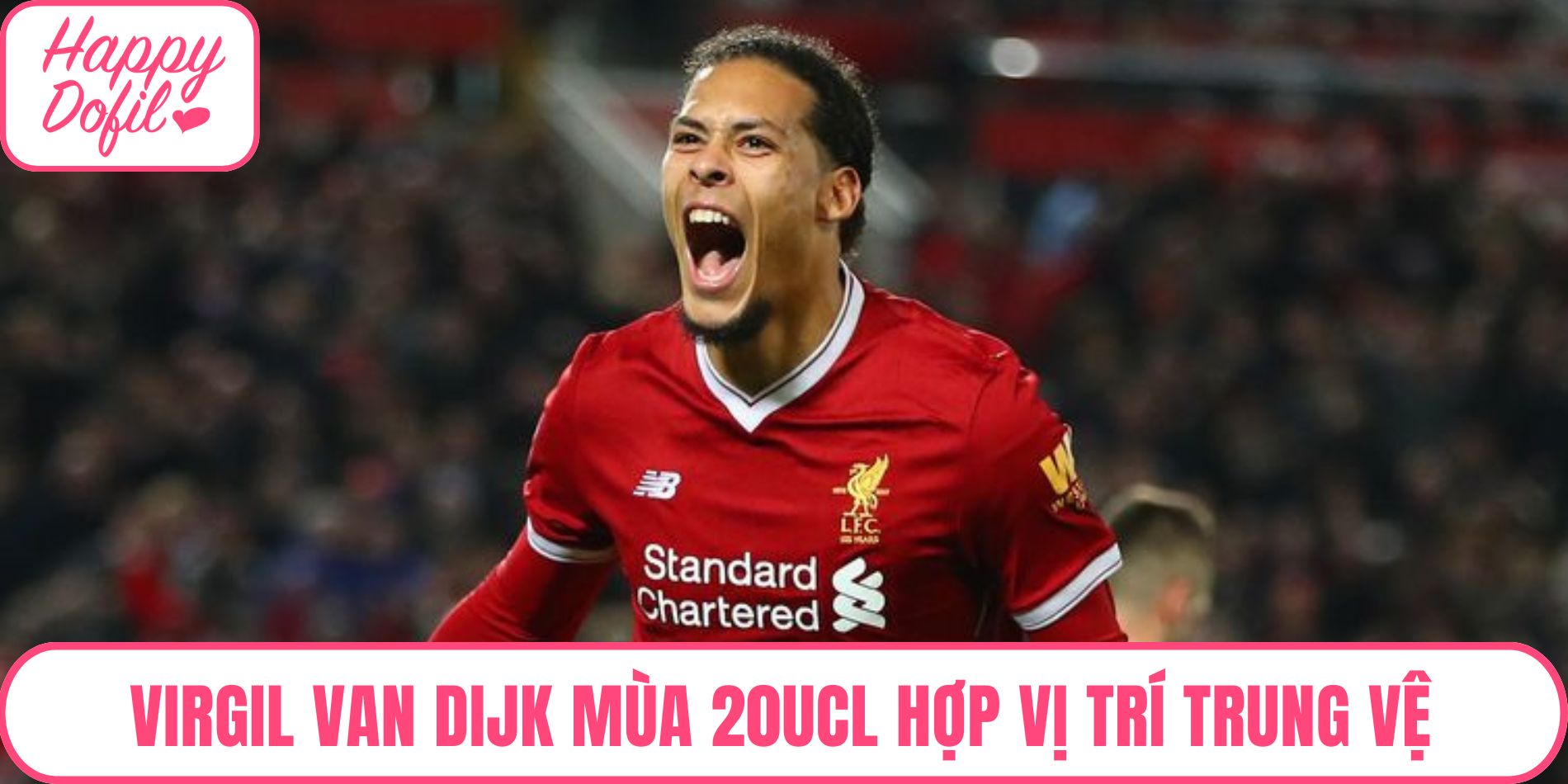 Virgil van Dijk mùa 20UCL thích hợp ở vị trí trung vệ