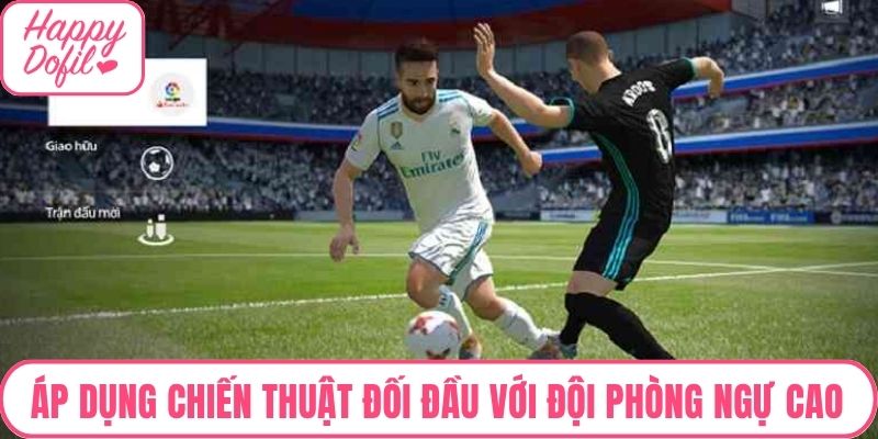 Áp dụng chiến thuật khi đối đầu với đội phòng ngự cao