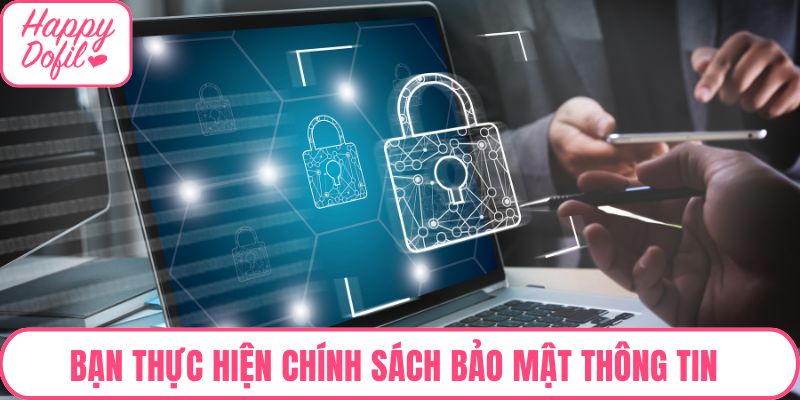 Bạn cũng cần thực hiện chính sách bảo mật thông tin người dùng