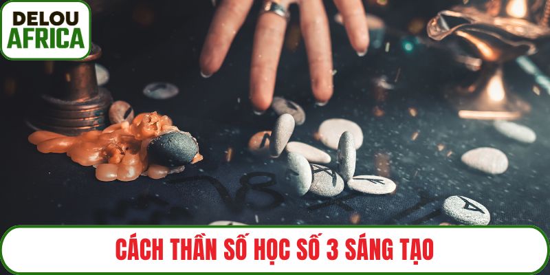 Cách thần số học số 3 sáng tạo