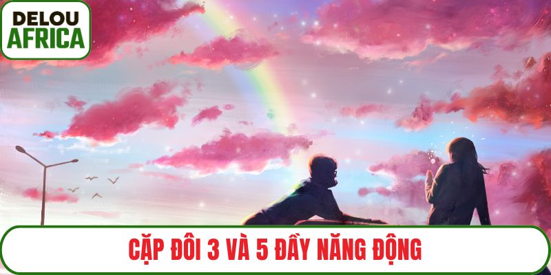 Cặp đôi 3 và 5 đầy năng động