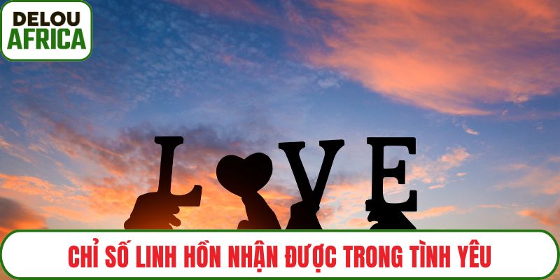Chỉ số linh hồn nhận được trong tình yêu
