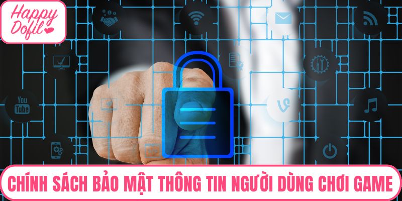 Chính sách bảo mật thông tin người dùng khi chơi game