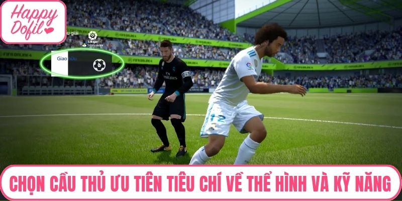 Chọn cầu thủ cần ưu tiên những tiêu chí về thể hình và kỹ năng