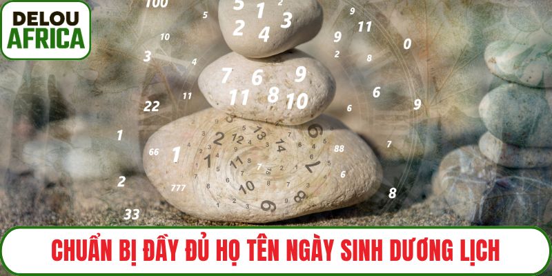 Chuẩn bị đầy đủ họ tên ngày sinh dương lịch