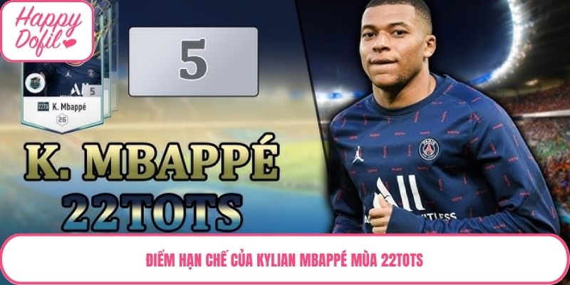 Điểm hạn chế của Kylian Mbappé mùa 22TOTS