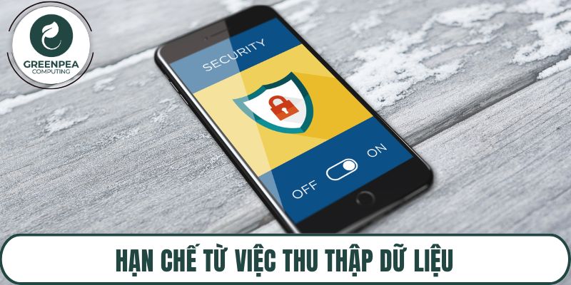 Hạn chế từ việc thu thập dữ liệu của những người dùng