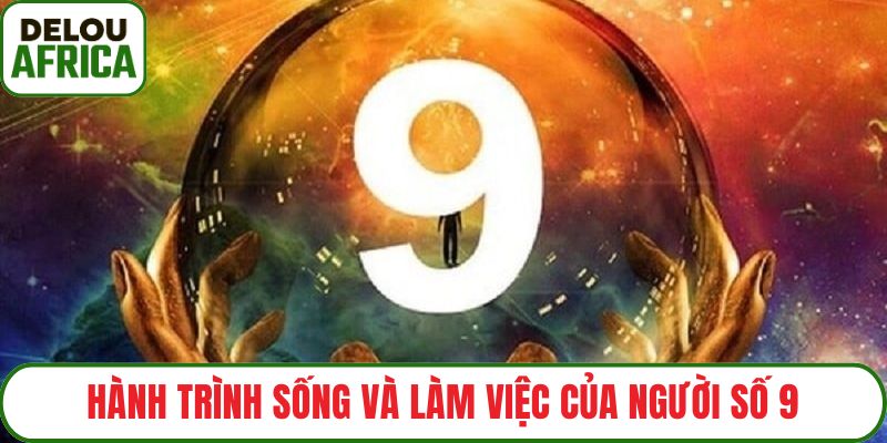 Hành trình sống và làm việc của người số 9