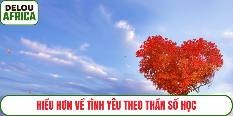 Hiểu hơn về tình yêu theo thần số học