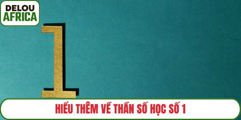 Hiểu thêm về thần số học số 1