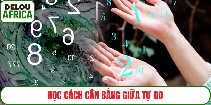 Học cách cân bằng giữa tự do