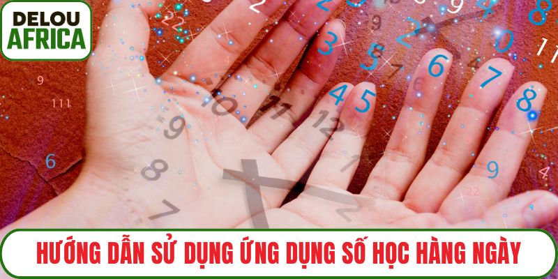 Hướng dẫn sử dụng ứng dụng số học hàng ngày