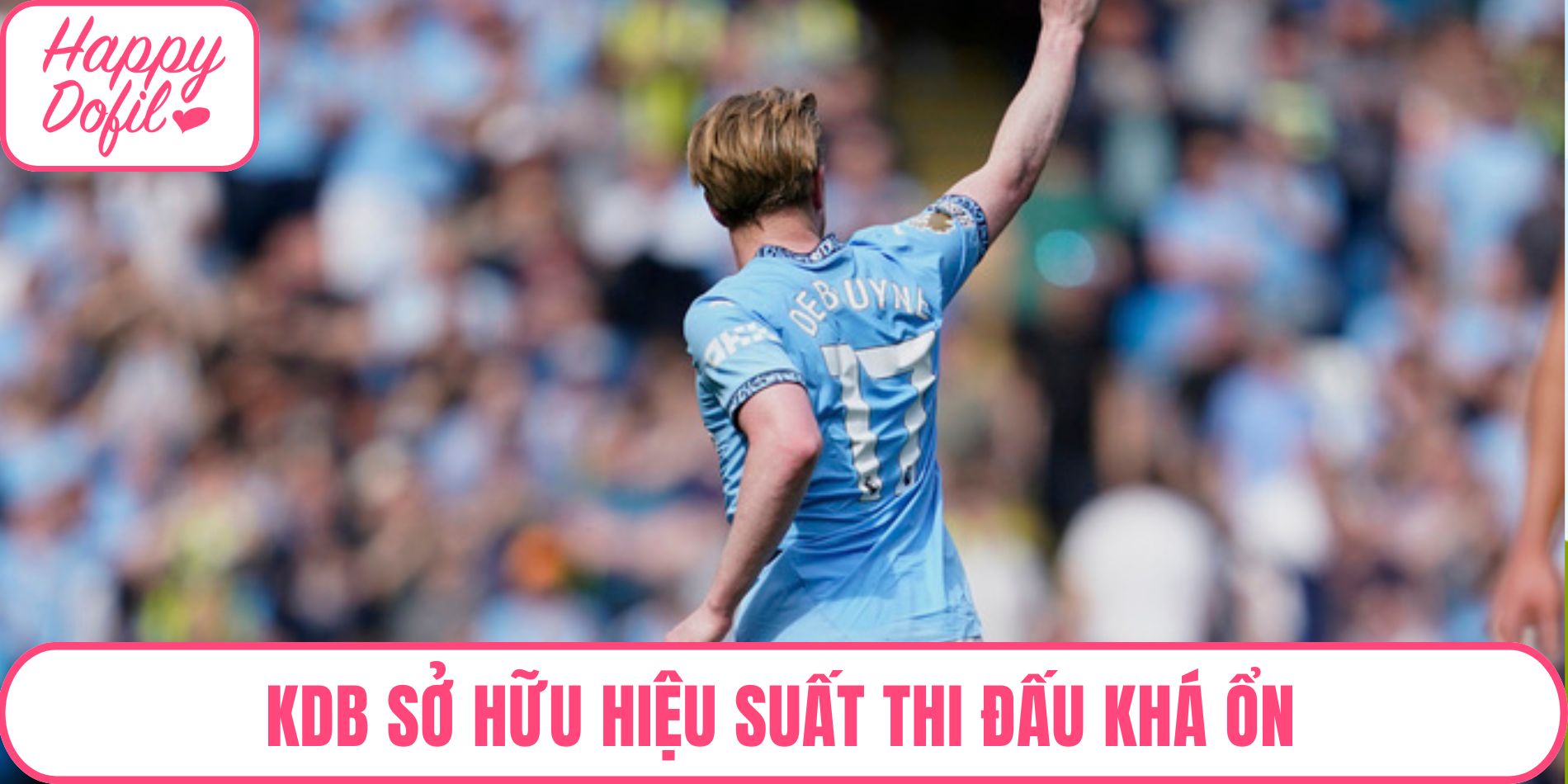 KDB sở hữu hiệu suất thi đấu khá ổn