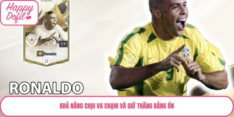 Khả năng chịu va chạm và giữ thăng bằng ổn