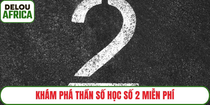 Khám phá thần số học số 2 miễn phí