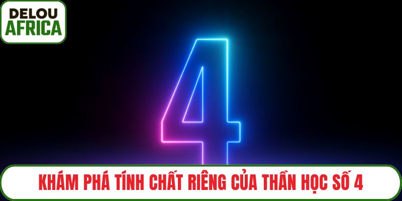 Khám phá tính chất riêng của thần học số 4