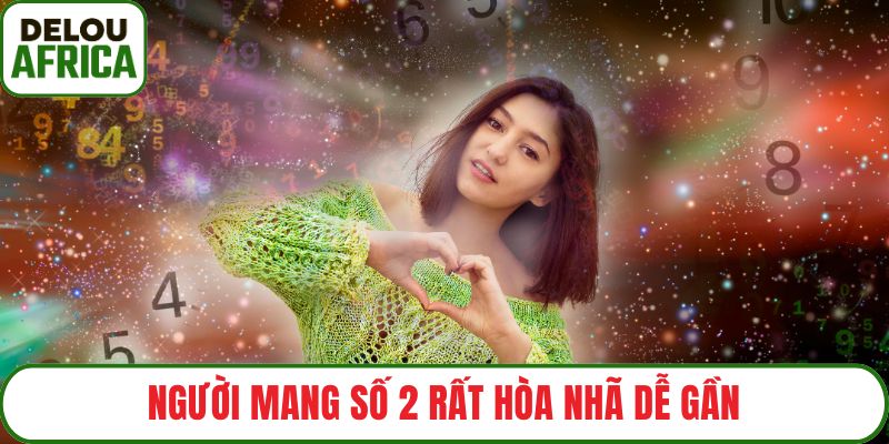 Người mang số 2 rất hòa nhã dễ gần
