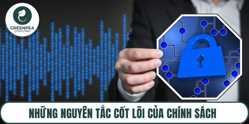 Những nguyên tắc cốt lõi của chính sách không thể bỏ lỡ