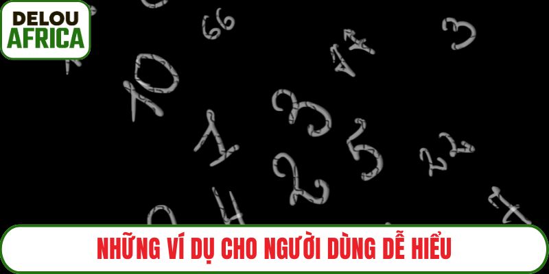 Những ví dụ cho người dùng dễ hiểu