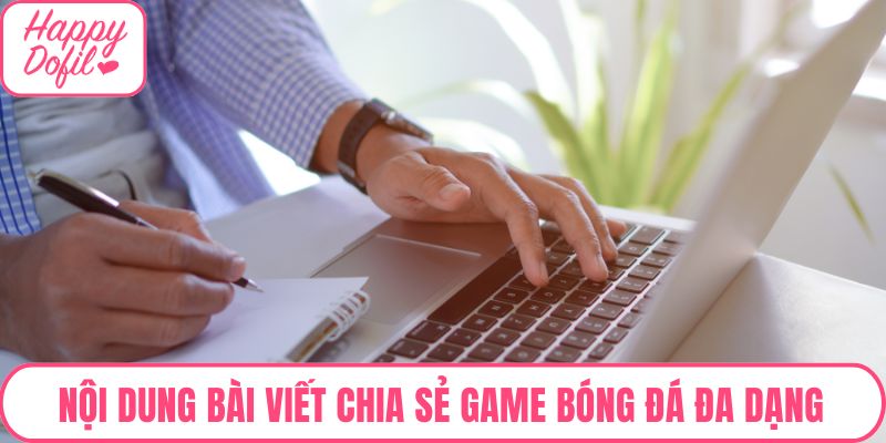 Nội dung bài viết chia sẻ game bóng đá đa dạng