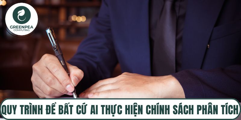 Quy trình để bất cứ ai thực hiện chính sách phân tích hiệu quả nhất