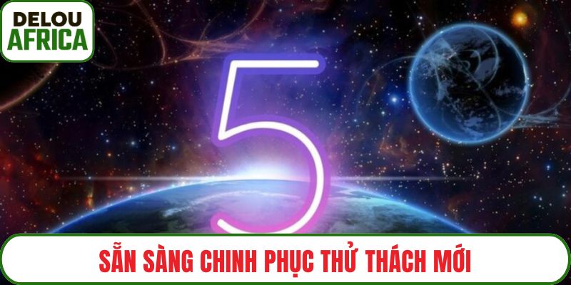 Sẵn sàng chinh phục thử thách mới