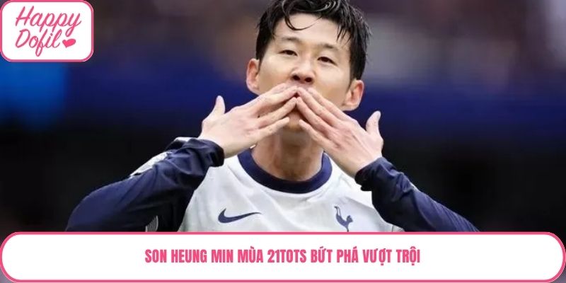 Son Heung Min mùa 21TOTS bứt phá vượt trội
