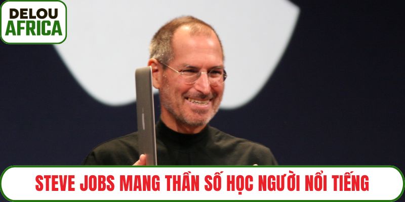 Steve Jobs mang thần số học người nổi tiếng