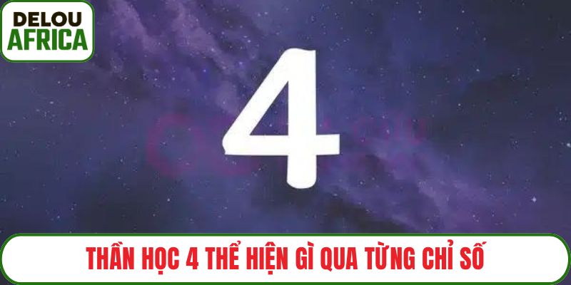 Thần học 4 thể hiện gì qua từng chỉ số