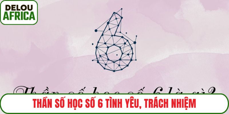 Thần số học số 6 tình yêu, trách nhiệm