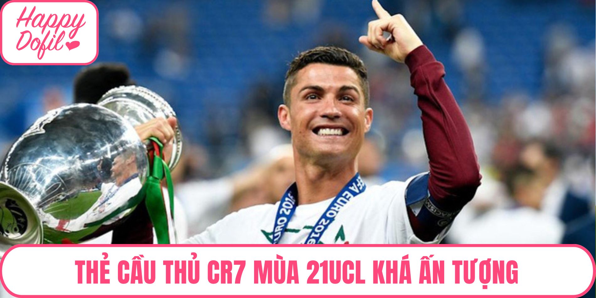 Thẻ cầu thủ CR7 mùa 21UCL khá ấn tượng
