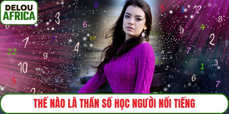 Thế nào là thần số học người nổi tiếng