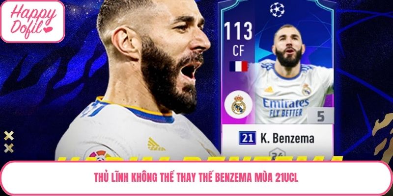 Thủ lĩnh không thể thay thế Benzema mùa 21UCL