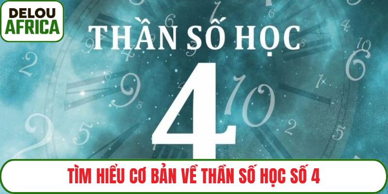 Tìm hiểu cơ bản về thần số học số 4