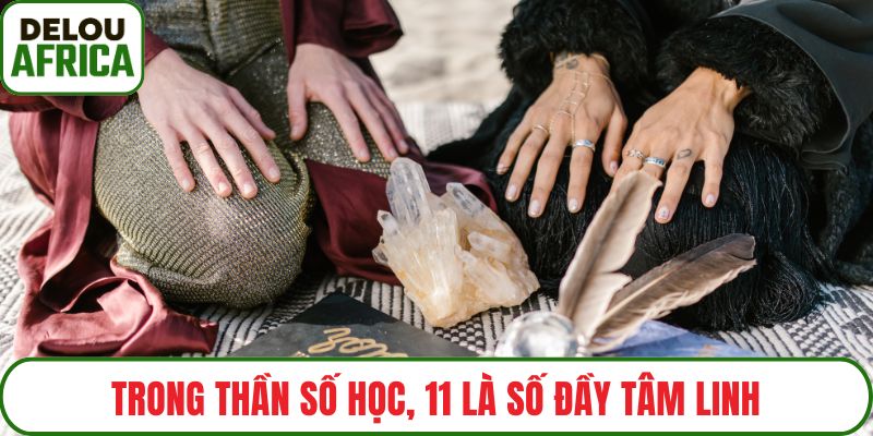 Trong thần số học, 11 là số đầy tâm linh