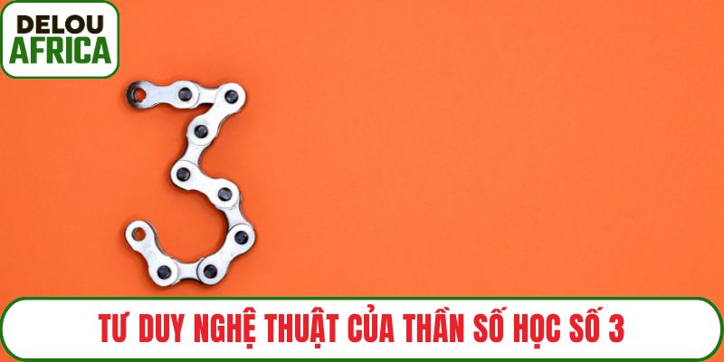 Tư duy nghệ thuật của thần số học số 3