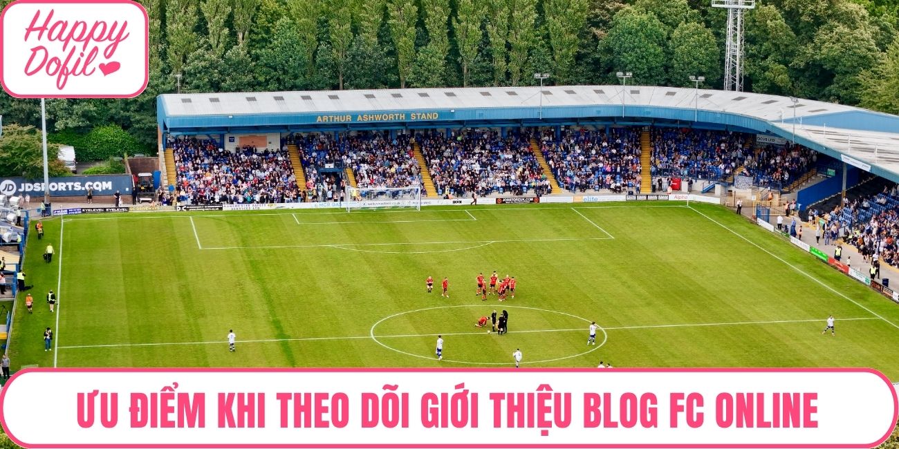 Ưu điểm khi theo dõi giới thiệu blog fc online