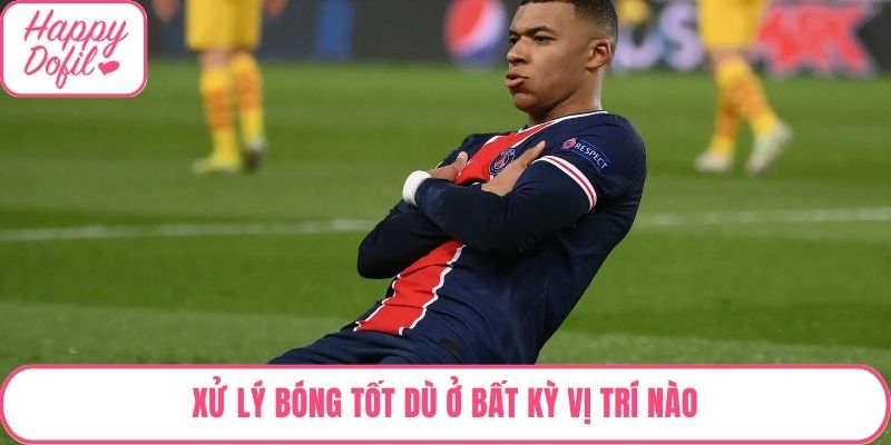 Xử lý bóng tốt dù ở bất kỳ vị trí nào