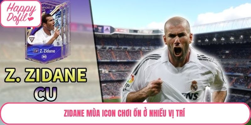 Zidane mùa ICON chơi ổn ở nhiều vị trí 